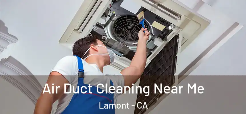 Air Duct Cleaning Near Me Lamont - CA