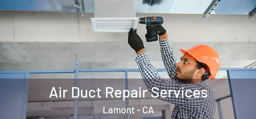  Air Duct Repair Services Lamont - CA