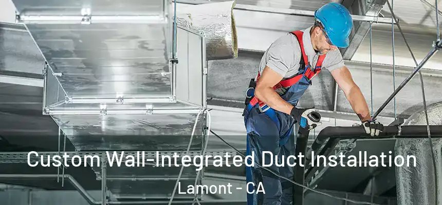  Custom Wall-Integrated Duct Installation Lamont - CA