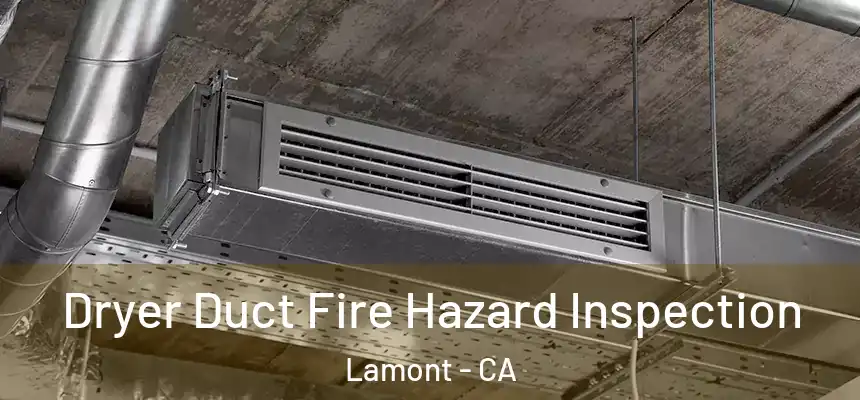  Dryer Duct Fire Hazard Inspection Lamont - CA