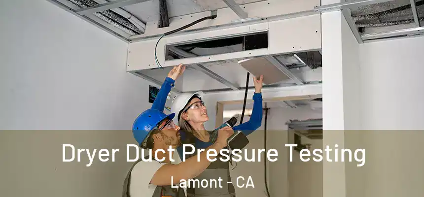  Dryer Duct Pressure Testing Lamont - CA