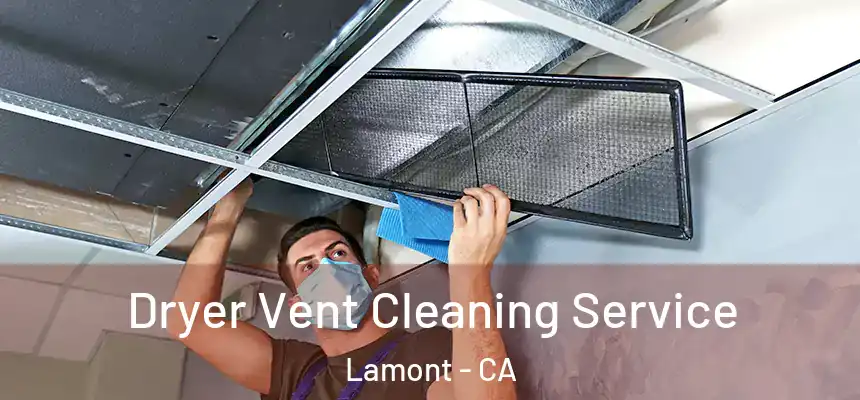  Dryer Vent Cleaning Service Lamont - CA