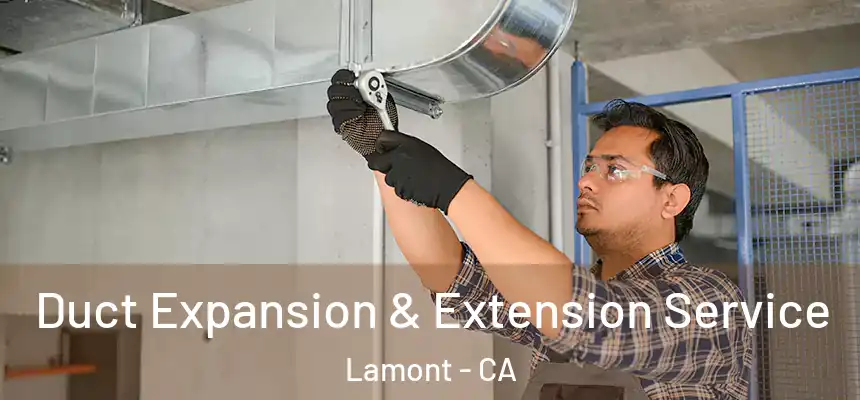  Duct Expansion & Extension Service Lamont - CA