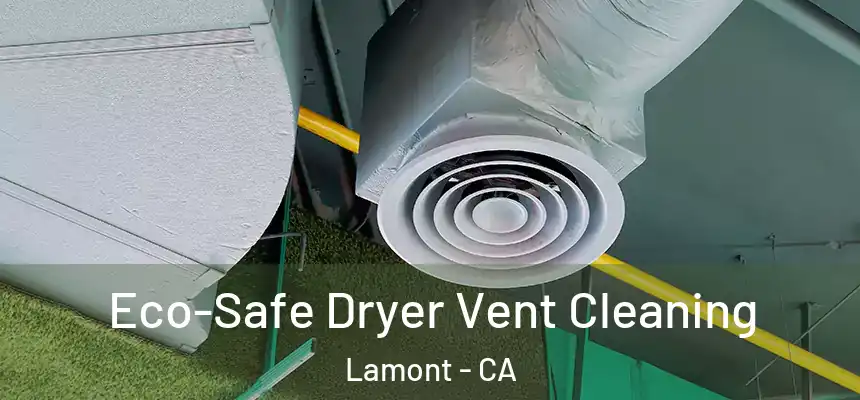  Eco-Safe Dryer Vent Cleaning Lamont - CA