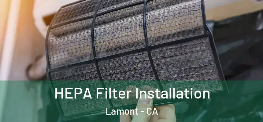  HEPA Filter Installation Lamont - CA