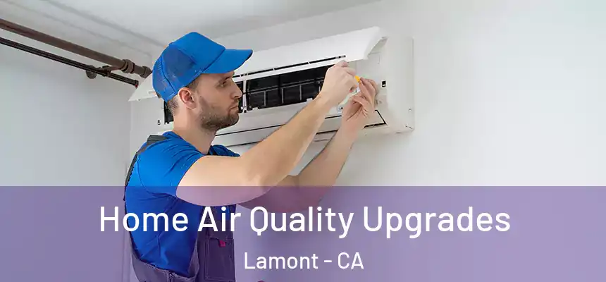  Home Air Quality Upgrades Lamont - CA