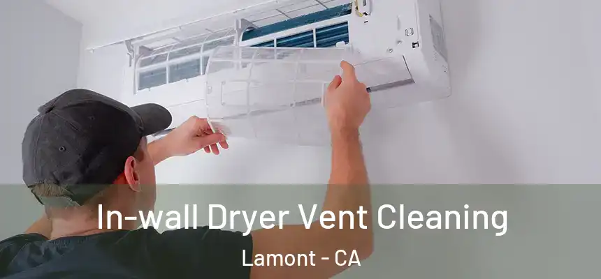  In-wall Dryer Vent Cleaning Lamont - CA