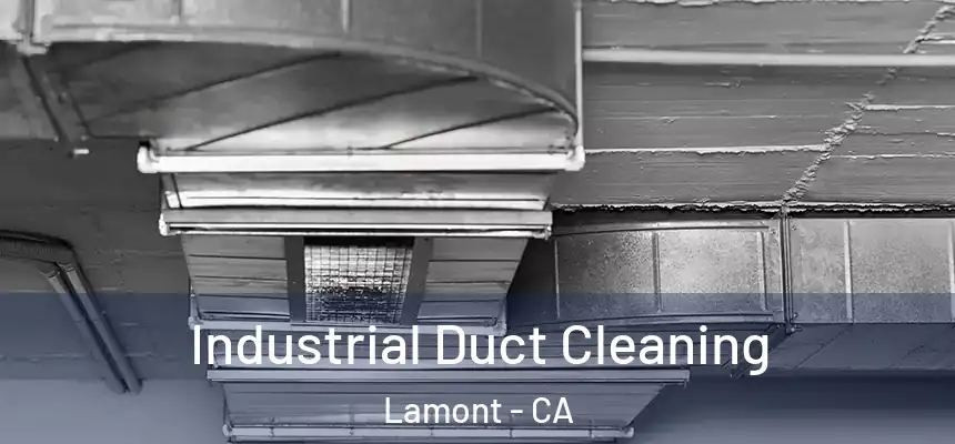  Industrial Duct Cleaning Lamont - CA