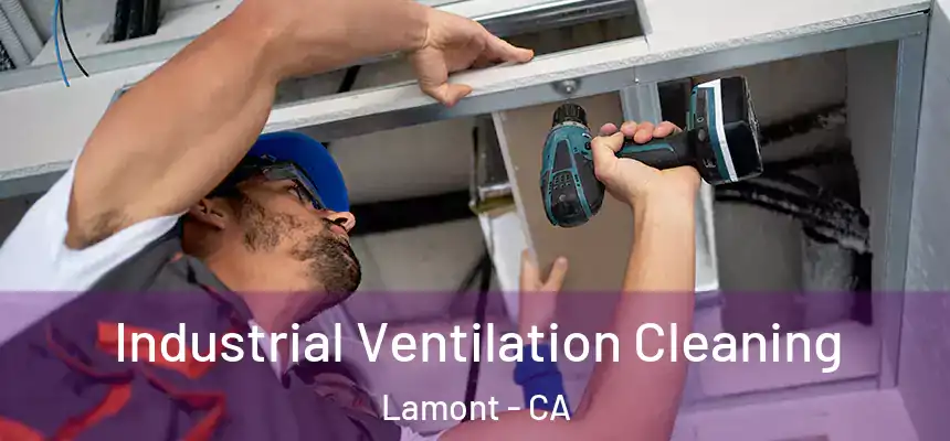  Industrial Ventilation Cleaning Lamont - CA