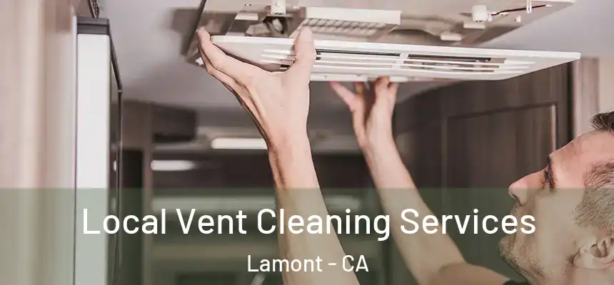  Local Vent Cleaning Services Lamont - CA