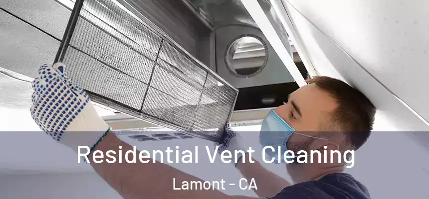  Residential Vent Cleaning Lamont - CA