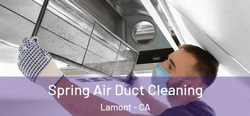  Spring Air Duct Cleaning Lamont - CA