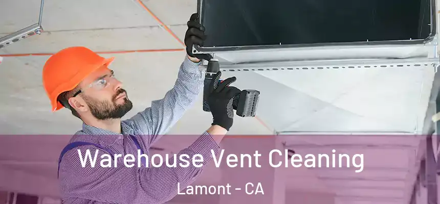  Warehouse Vent Cleaning Lamont - CA